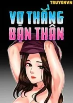 Vợ Thằng Bạn Thân